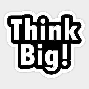 Think Big Sticker